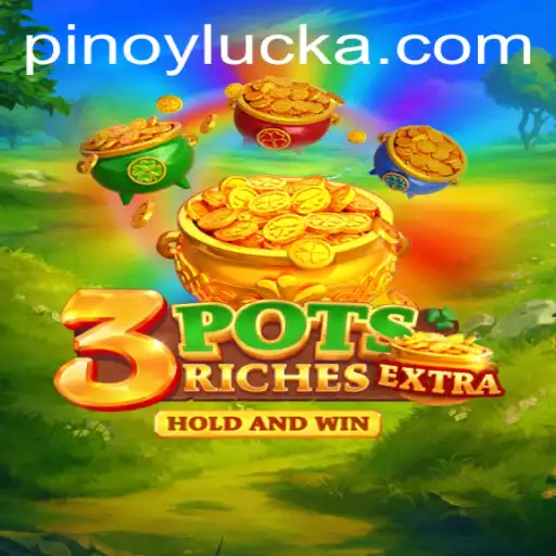 Exploring 3potsExtra: A Unique Gaming Experience with a Touch of PINOY LUCK