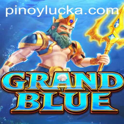 Exploring the Exciting World of GRANDBLUE: Unveiling PINOY LUCK